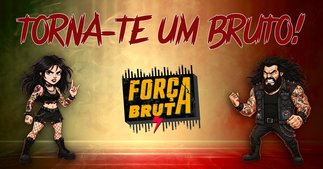 Torna-te Um Bruto do Força Bruta, programa de heavy Metal em Portugal.