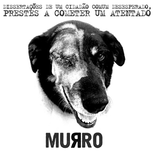 Capa do álbum dos Murro - Dissertações de um cidadão comum desesperado, prestes a cometer um atentado