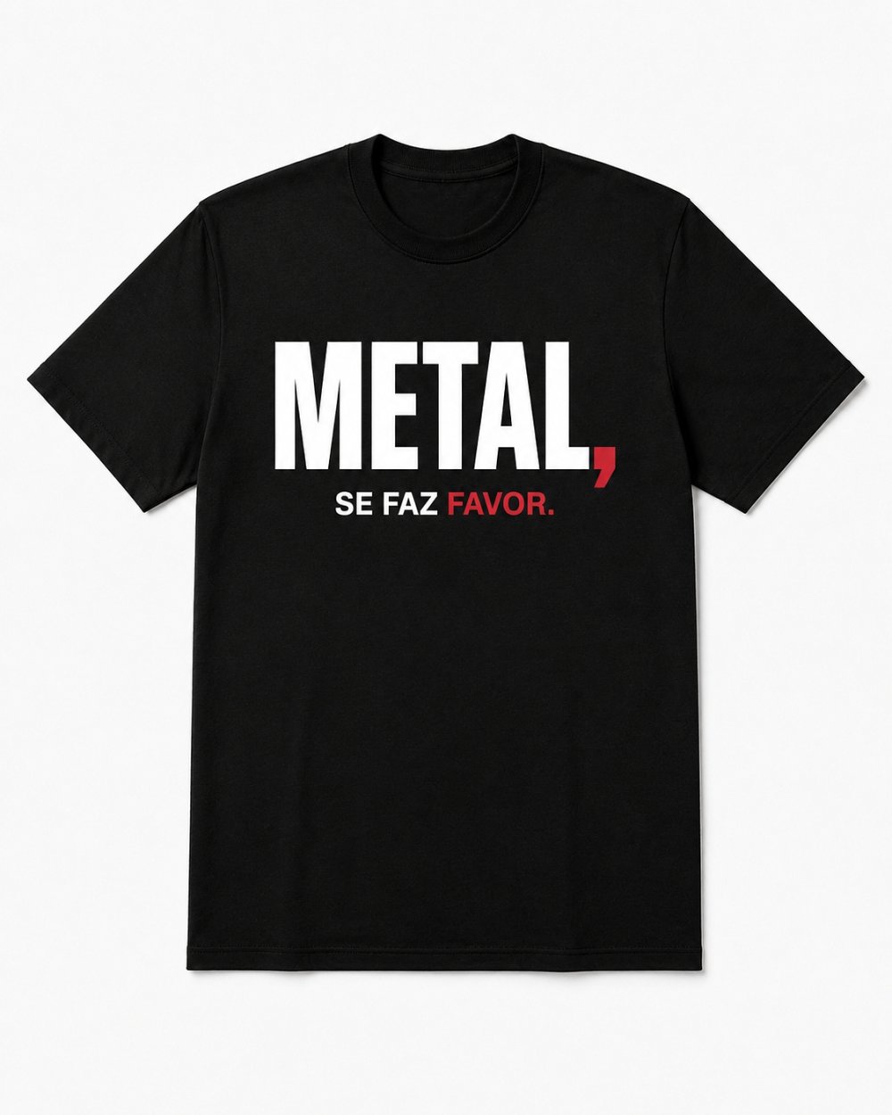 T-shirt preta Metal Se Faz Favor da Força Bruta em fundo branco